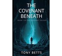 THE COVENANT BENEATH: BOOK 1 OF THE COVENANT TRILOGY