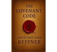 The Covenant Code: A Kingdom Leadership Manual for Living, Governing, and Building in Alignment with God