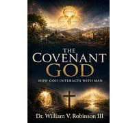 THE COVENANT GOD: How God Interacts with Man