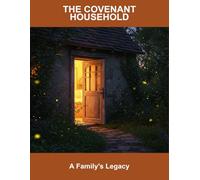 The Covenant Household: A Family'S Legacy