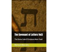 the Covenant of Letters Vol3:: The Divine Code Of Scripture Mem-Tsadi: 3