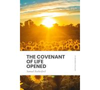 The Covenant of Life Opened: In Modern, Updated English