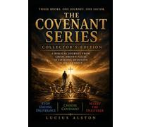 THE COVENANT SERIES: COLLECTOR'S EDITION: STOP DAITNG DELIVERANCE*CHOOSE COVENANT*MARRY THE DELIVERER:A BIBLICAL JOURNEY FROM CRISIS DIRVEN FAITH TO LIFELONG DEVOTION IN JESUS CHRIST