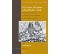 The Covenant With Moses and the Kingdom of God: Thomas Hobbes and the Theology of the Old Covenant in Early Modern England