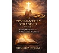 THE COVENANTALLY STRANDED - VOLUME 2: Healing, Discernment, and Life After Marital Breakdown