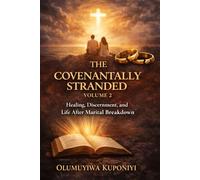 THE COVENANTALLY STRANDED - VOLUME 2: Healing, Discernment, and Life After Marital Breakdown