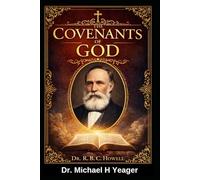 THE COVENANTS OF GOD - Dr R. B. C. HOWELL