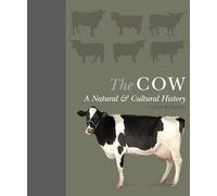 The Cow: A Natural and Cultural History