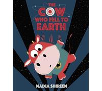 Nadia Shireen – The Cow Who Fell to Earth – Tascabile