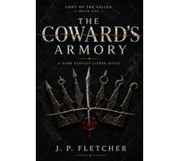 The Coward’s Armory: A Dark Fantasy LitRPG Novel
