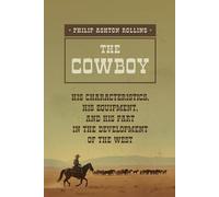 The Cowboy: A True Portrait of the American Cowboy