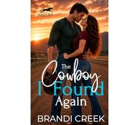 The Cowboy I Found Again: A Second Chance Single Dad Romance