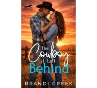 The Cowboy I left Behind: A Small Town Grumpy Protector Romance