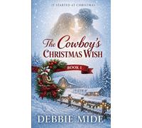 The Cowboy's Christmas Wish: It Started at Christmas