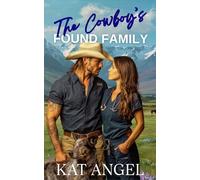 The Cowboy's Found Family: A Grumpy-Sunshine Fresh Start Sweet Romance