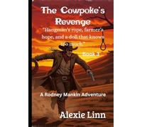 The Cowpoke's Revenge: "Hangman’s rope, farmer’s hope, and a doll that knows too much"