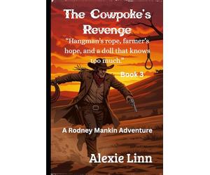 The Cowpoke's Revenge: "Hangman’s rope, farmer’s hope, and a doll that knows too much"