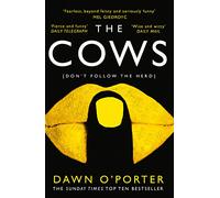 The Cows: The bold, brilliant and hilarious Sunday Times Top Ten bestseller: The bold, brilliant and hilarious Sunday Times Top Ten bestseller for summer 2024 from the author of Cat Lady