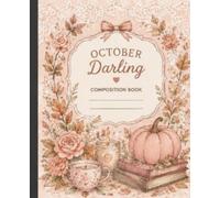 The Cozy Autumn Collection Composition Book, October Darling: Wide-Ruled Fall Notebooks for School, Journaling, Work, & Everyday Writing