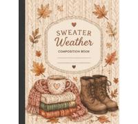 The Cozy Autumn Collection Composition Book, Sweater Weather: Wide-Ruled Fall Notebooks for School, Journaling, Work, & Everyday Writing