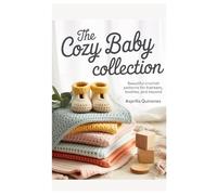 The Cozy Baby Collection: Beautiful Crochet Patterns for Blankets, Booties, and Beyond