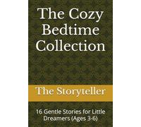 The Cozy Bedtime Collection: 16 Gentle Stories for Little Dreamers (Ages 3-6)
