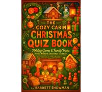 The Cozy Cabin Christmas Quiz Book - Holiday Games & Family Trivia Across Winter & December Traditions
