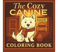 The Cozy Canine Coloring Book: Cute Dog Coloring Book for Adults & Kids - 40 Cozy Scenes with Story Captions for Stress Relief