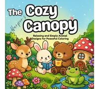 The Cozy Canopy: Relaxing and Simple Animal Designs for Peaceful Coloring