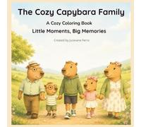 The Cozy Capybara Family: Little Moments, Big Memories
