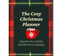The Cozy Christmas Planner: Organize Your Holiday With Warmth and Simplicity
