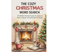 The Cozy Christmas Word Search Puzzle: 30 Holiday-Themed Puzzles for Adults and Teens to Relax, Unwind, and Celebrate the Season