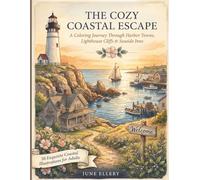 The Cozy Coastal Escape: A Coloring Journey Through Harbor Towns, Lighthouse Cliffs & Seaside Inns: 50 Exquisite Coastal Illustrations for Adults