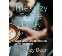 The Cozy Coffee Book: Puzzles, Games & Mindful Moments to Relax and Unwind