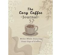 The Cozy Coffee Journal: Write while enjoying your cup of coffee