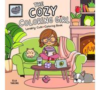 The Cozy Coloring Girl - Coloring Book for Kids and Adults: 40 Hand-Drawn Cute Designs Inspired by Hygge Moments for Relaxation and Fun (Bold and Easy)