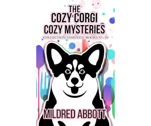 The Cozy Corgi Cozy Mysteries - Collection Thirteen: Books 37-39