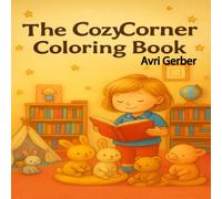 The Cozy Corner Coloring Book: Adorable Coloring Book for Children with Bunnies, Puppies, and Magical Storytime Scenes