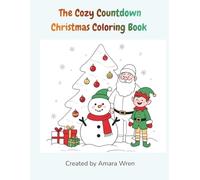The Cozy Countdown Christmas Coloring Book: 25 Coloring Pages for Holiday Fun!