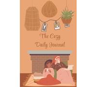 The Cozy Daily Journal: A Warm Space for Thoughts, Gratitude & Everyday Joy