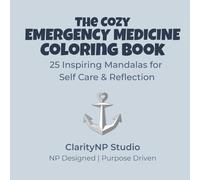 The Cozy Emergency Medicine Coloring Book: 25 Inspiring Mandalas for Self Care and Reflection