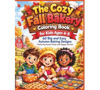 The Cozy Fall Bakery Coloring Book for Kids Ages 4-8: 60 Big and Easy Autumn Baking Designs Featuring Sweet Treats and Happy Kitchen
