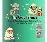 The Cozy Friends: Cute & Relaxing Animal Coloring Book for Adults & Teens