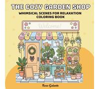 The Cozy Garden Shop Coloring Book: Whimsical Scenes for Relaxation
