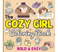 The Cozy Girl Bold and Easy Coloring Book: Beautiful Designs for Adults & Teens, Perfect for Relaxation and Creativity | Cute, Simple Illustrations with Thick Lines (Bold & Easy Coloring)