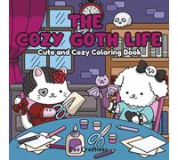 The Cozy Goth Life: Cute and Cozy Coloring Book: 40 Hand Drawn Illustrations for Creative Fun, Stress Relief and Relaxation | Cute Kawaii Designs for Adults, Teens and All Ages