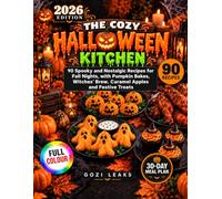 The Cozy Halloween Kitchen: 90 Spooky and Nostalgic Recipes for Fall Nights, with Pumpkin Bakes, Witches' Brew, Caramel Apples and Festive Treats