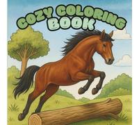 The Cozy Horse Coloring Book: Relaxing and Fun Pages for Horse Lovers of All Ages