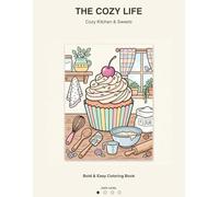 The Cozy Life: Bold & Easy Coloring Book (Volume 1: Cozy Kitchen & Sweets): Simple and Relaxing Minimalist Designs for Adults, Seniors, and Beginners