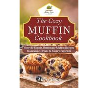 The Cozy Muffin Cookbook: Over 85 Simple, Homemade Muffin Recipes